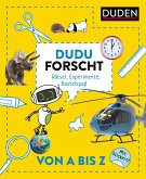 Dudu forscht. Von A bis Z Dudu forscht. Von A bis Z