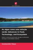 As algas como uma solução verde: Advances in Food, Technology, and Ecosystem As algas como uma solução verde: Advances in Food, Technology, and Ecosystem