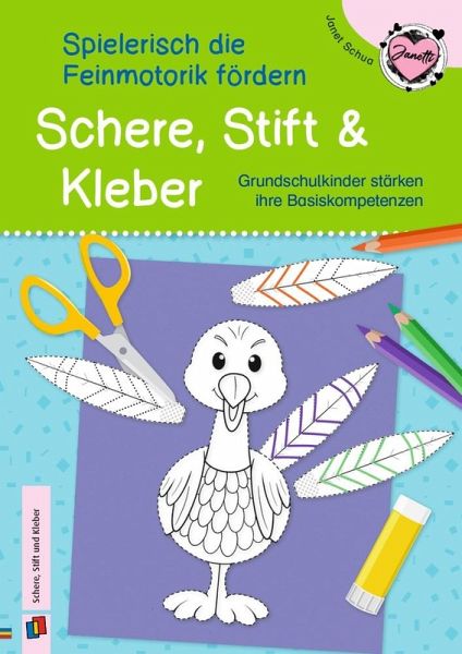 Schere, Stift und Kleber - spielerisch die Feinmotorik fördern - Janet Schua