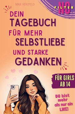 Cover NO FILTER - Dein Tagebuch für mehr Selbstliebe & starke Gedanken   GIRLS EDITION I