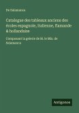 Catalogue des tableaux anciens des écoles espagnole, italienne, flamande & hollandaise
