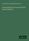 Correspondance de François Gérard, peintre d'histoire Correspondance de François Gérard, peintre d'histoire