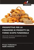 PROSPETTIVE PER LA CREAZIONE DI PRODOTTI DA FORNO SCOPO FUNZIONALE PROSPETTIVE PER LA CREAZIONE DI PRODOTTI DA FORNO SCOPO FUNZIONALE