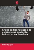 Efeito da liberalização do comércio na produção industrial na Tanzânia Efeito da liberalização do comércio na produção industrial na Tanzânia