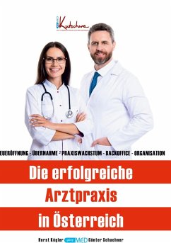 Cover Die erfolgreiche Arztpraxis in Österreich: Neueröffnung - Übernahme - Praxiswachstum - Backoffice - Organisation.