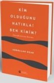 Kim Oldugunu Hatirla Ben Kimim Kim Oldugunu Hatirla Ben Kimim