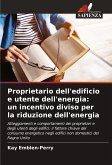 Proprietario dell'edificio e utente dell'energia: un incentivo diviso per la riduzione dell'energia Proprietario dell'edificio e utente dell'energia: un incentivo diviso per la riduzione dell'energia