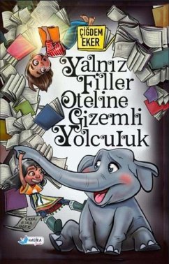 Yalniz Filler Oteline Gizemli Yolculuk - Eker, Cigdem