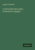 Le dictionnaire des verbes entièrement conjugués Le dictionnaire des verbes entièrement conjugués