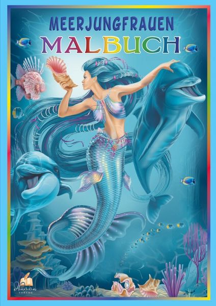Meerjungfrauen Malbuch für Mädchen ab 6 Jahren Meerjungfrauen Malbuch für Mädchen ab 6 Jahren