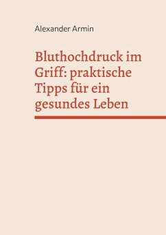 Bluthochdruck im Griff: praktische Tipps für ein gesundes Leben Bluthochdruck im Griff: praktische Tipps für ein gesundes Leben