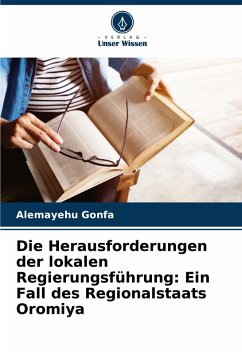 Cover Die Herausforderungen der lokalen Regierungsführung: Ein Fall des Regionalstaats Oromiya