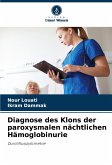 Diagnose des Klons der paroxysmalen nächtlichen Hämoglobinurie Diagnose des Klons der paroxysmalen nächtlichen Hämoglobinurie