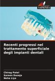 Recenti progressi nel trattamento superficiale degli impianti dentali Recenti progressi nel trattamento superficiale degli impianti dentali