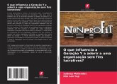 O que influencia a Geração Y a aderir a uma organização sem fins lucrativos? O que influencia a Geração Y a aderir a uma organização sem fins lucrativos?