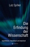 Die Erfindung der Wissenschaft (eBook, ePUB) Die Erfindung der Wissenschaft (eBook, ePUB)