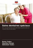 Soins dentaires spéciaux Soins dentaires spéciaux