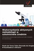 Wykorzystanie aktywnych metodologii w szkolnictwie ¿rednim Wykorzystanie aktywnych metodologii w szkolnictwie ¿rednim