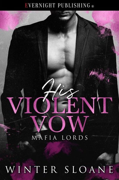 His Violent Vow (Mafia Lords, #3) (eBook, ePUB) His Violent Vow (Mafia Lords, #3) (eBook, ePUB)