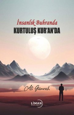 Insanlik Buhranda Kurtulus Kuranda - Gümrah, Ali