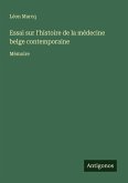 Essai sur l'histoire de la médecine belge contemporaine Essai sur l'histoire de la médecine belge contemporaine