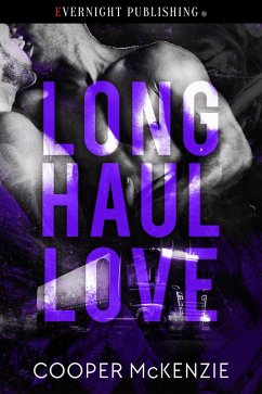 Long Haul Love (Trucker Love, #1) (eBook, ePUB) - Mckenzie, Cooper Long Haul Love (Trucker Love, #1) (eBook, ePUB) - Mckenzie, Cooper
