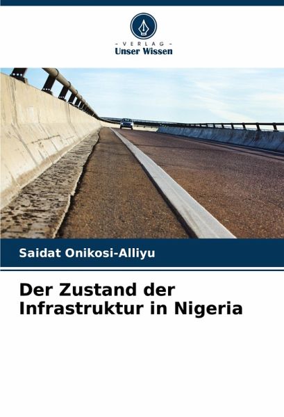 Der Zustand der Infrastruktur in Nigeria Der Zustand der Infrastruktur in Nigeria