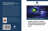 UNSERE ZUKUNFT SICHERN: BIOSICHERHEITSMASSNAHMEN IN EINER WANDELNDEN WELT Band 1 UNSERE ZUKUNFT SICHERN: BIOSICHERHEITSMASSNAHMEN IN EINER WANDELNDEN WELT Band 1