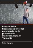 Effetto della liberalizzazione del commercio sulla produzione manifatturiera in Tanzania Effetto della liberalizzazione del commercio sulla produzione manifatturiera in Tanzania