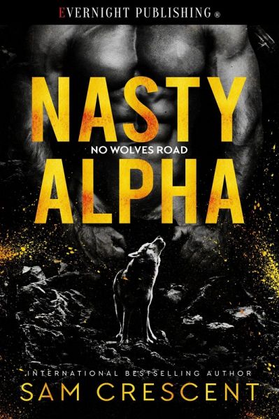 Nasty Alpha (No Wolves Road, #1) (eBook, ePUB) Nasty Alpha (No Wolves Road, #1) (eBook, ePUB)