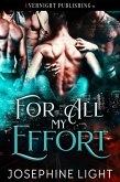 For All My Effort (Not All Omegas, #2) (eBook, ePUB) For All My Effort (Not All Omegas, #2) (eBook, ePUB)