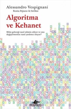 Algoritma ve Kehanet - Vespignani, Alessandro; Rijtano, Rosita