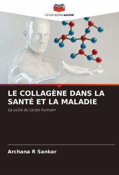 LE COLLAGÈNE DANS LA SANTÉ ET LA MALADIE - Sankar, Archana R
