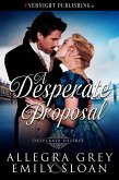 A Desperate Proposal (Desperate Desires, #1) (eBook, ePUB) A Desperate Proposal (Desperate Desires, #1) (eBook, ePUB)