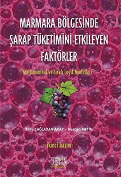 Marmara Bölgesinde Sarap Tüketimini Etkileyen Faktörler Marmara Bölgesinde Sarap Tüketimini Etkileyen Faktörler