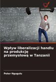Wp¿yw liberalizacji handlu na produkcj¿ przemys¿ow¿ w Tanzanii