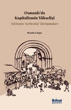 Cover Osmanlida Kapitalizmin Yükselisi - Sözlesme Serbestisi Tartismalari