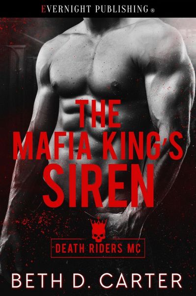 The Mafia King's Siren (Death Riders MC, #3) (eBook, ePUB) The Mafia King's Siren (Death Riders MC, #3) (eBook, ePUB)