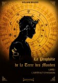 La prophétie de la terre des mondes Livre 1 La prophétie de la terre des mondes Livre 1