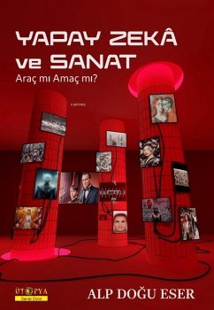 Yapay Zeka ve Sanat - Dogu Eser, Alp