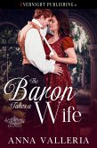 The Baron Takes a Wife (Rogues Fall First, #1) (eBook, ePUB)