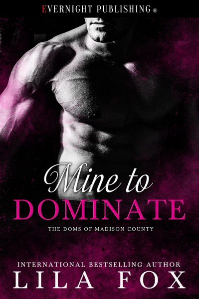 Mine to Dominate (The Doms of Madison County, #6) (eBook, ePUB)