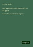 Correspondance intime de l'armée d'Égypte Correspondance intime de l'armée d'Égypte