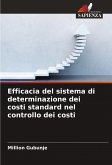 Efficacia del sistema di determinazione dei costi standard nel controllo dei costi Efficacia del sistema di determinazione dei costi standard nel controllo dei costi