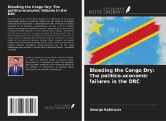 Cover Bleeding the Congo Dry: The politico-economic failures in the DRC