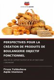 PERSPECTIVES POUR LA CRÉATION DE PRODUITS DE BOULANGERIE OBJECTIF FONCTIONNEL