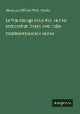 Le vrai courage ou un duel en trois parties et un femme pour enjeu