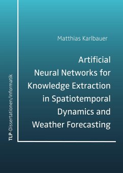 Artificial Neural Networks for Knowledge Extraction in Spatiotemporal Dynamics and Weather Forecasting - Karlbauer, Matthias