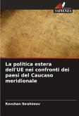 La politica estera dell'UE nei confronti dei paesi del Caucaso meridionale La politica estera dell'UE nei confronti dei paesi del Caucaso meridionale