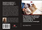 Propriétaire du bâtiment ou utilisateur d'énergie: une incitation à la réduction de la consommation d'énergie